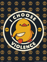I Choose Violence 30 x 40cm Collector Print